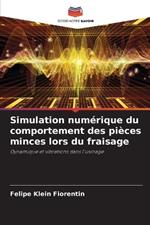 Simulation num?rique du comportement des pi?ces minces lors du fraisage