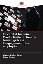 Le capital humain: Productivit? du lieu de travail gr?ce ? l'engagement des employ?s