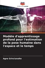 Mod?le d'apprentissage profond pour l'estimation de la pose humaine dans l'espace et le temps