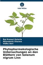 Phytopharmakologische Untersuchungen an den Bl?ttern von Solanum nigrum Linn