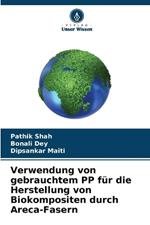 Verwendung von gebrauchtem PP f?r die Herstellung von Biokompositen durch Areca-Fasern