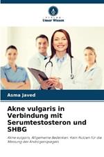 Akne vulgaris in Verbindung mit Serumtestosteron und SHBG