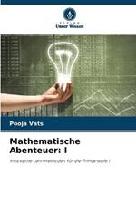 Mathematische Abenteuer: I