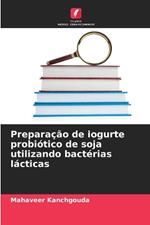 Prepara??o de iogurte probi?tico de soja utilizando bact?rias l?cticas