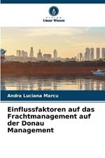 Einflussfaktoren auf das Frachtmanagement auf der Donau Management