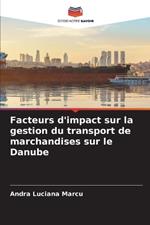 Facteurs d'impact sur la gestion du transport de marchandises sur le Danube