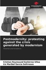 Postmodernity: protesting against the crisis generated by modernism