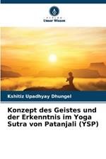 Konzept des Geistes und der Erkenntnis im Yoga Sutra von Patanjali (YSP)
