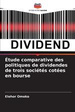 ?tude comparative des politiques de dividendes de trois soci?t?s cot?es en bourse