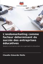 L'endomarketing comme facteur d?terminant du succ?s des entreprises ?ducatives