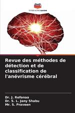 Revue des m?thodes de d?tection et de classification de l'an?vrisme c?r?bral