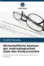 Wirtschaftliche Analyse der makroskopischen Ziele des Konkursrechts