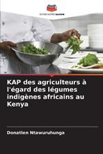 KAP des agriculteurs ? l'?gard des l?gumes indig?nes africains au Kenya