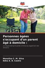 Personnes ?g?es s'occupant d'un parent ?g? ? domicile