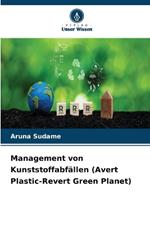 Management von Kunststoffabf?llen (Avert Plastic-Revert Green Planet)