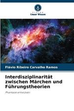 Interdisziplinarit?t zwischen M?rchen und F?hrungstheorien