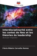 Interdisciplinarit? entre les contes de f?es et les th?ories du leadership