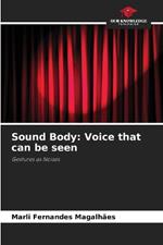 Sound Body: Voice that can be seen
