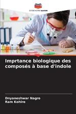 Imprtance biologique des compos?s ? base d'indole