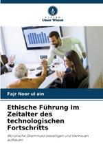 Ethische F?hrung im Zeitalter des technologischen Fortschritts