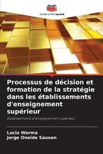 Processus de d?cision et formation de la strat?gie dans les ?tablissements d'enseignement sup?rieur