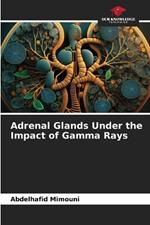 Adrenal Glands Under the Impact of Gamma Rays