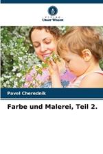 Farbe und Malerei, Teil 2.