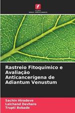 Rastreio Fitoqu?mico e Avalia??o Anticancer?gena de Adiantum Venustum