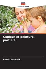 Couleur et peinture, partie 2.