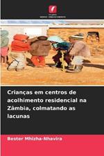 Crian?as em centros de acolhimento residencial na Z?mbia, colmatando as lacunas