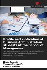 Profile and motivation of Business Administration students at the School of Management