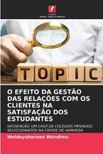 O Efeito Da Gest?o Das Rela??es Com OS Clientes Na Satisfa??o DOS Estudantes