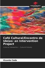 Caf? Cultural/Encontro de Ideias: an Intervention Project
