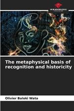 The metaphysical basis of recognition and historicity