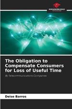 The Obligation to Compensate Consumers for Loss of Useful Time