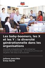 Les baby-boomers, les X et les Y: la diversit? g?n?rationnelle dans les organisations