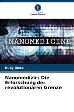 Nanomedizin: Die Erforschung der revolution?ren Grenze