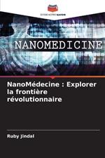 NanoM?decine: Explorer la fronti?re r?volutionnaire