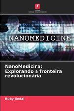 NanoMedicina: Explorando a fronteira revolucion?ria