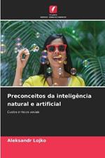 Preconceitos da intelig?ncia natural e artificial