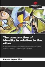 The construction of identity in relation to the other