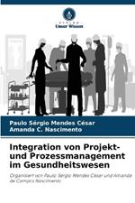 Integration von Projekt- und Prozessmanagement im Gesundheitswesen