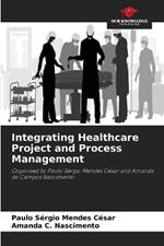 Integrating Healthcare Project and Process Management