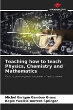 Teaching how to teach Physics, Chemistry and Mathematics