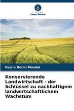 Konservierende Landwirtschaft - der Schl?ssel zu nachhaltigem landwirtschaftlichem Wachstum