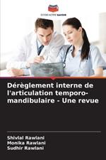 D?r?glement interne de l'articulation temporo-mandibulaire - Une revue