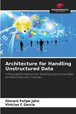 Architecture for Handling Unstructured Data