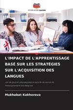 L'Impact de l'Apprentissage Bas? Sur Les Strat?gies Sur l'Acquisition Des Langues