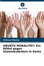 Ubuntu Moralit?t: Ein Mittel gegen Stammesdenken in Kenia