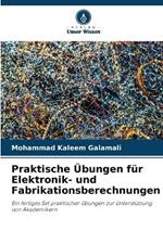 Praktische ?bungen f?r Elektronik- und Fabrikationsberechnungen